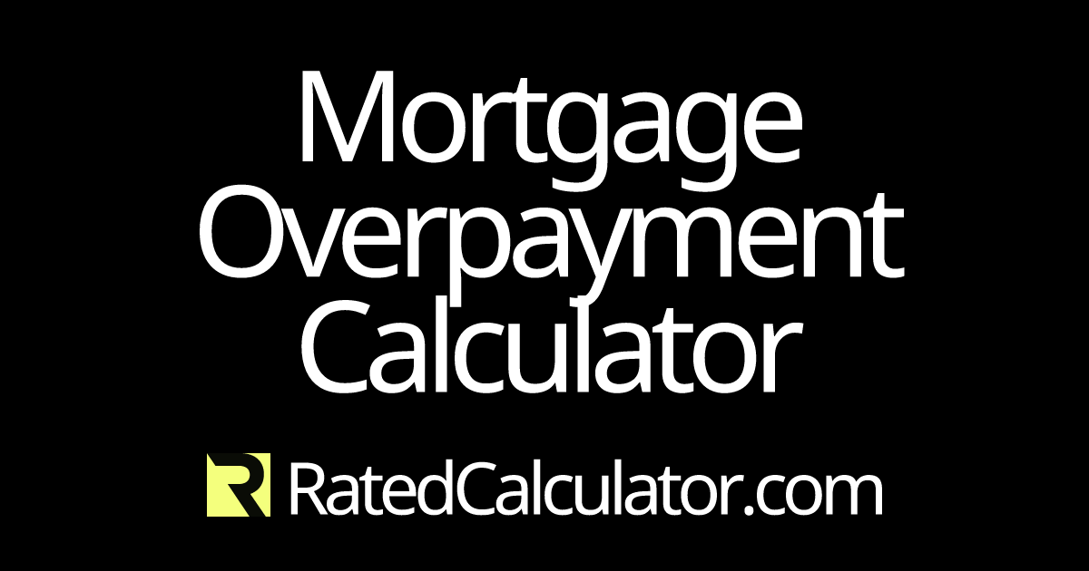 Mortgage Overpayment Calculator Calculate How Much You Can Save By